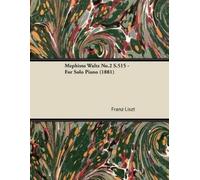 Franz Liszt Mephisto Waltz No.2 S.515 - For Solo Piano (1881) (Tascabile)