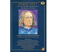 Franz Liszt Portrait Of The Man And His Masterwork - Sonata In B Minor: A Masterclass With Barbara Nissman