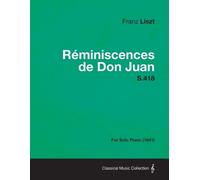 Franz Liszt Reminiscences De Don Juan S.418 - For Solo Piano (1841) (Tascabile)
