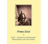Franz Liszt Samwise Pub Liszt - Complete Hungarian Rhapsodies for th (Tascabile)