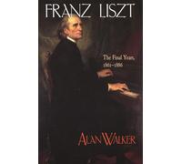 Franz Liszt : The Final Years, 1861-1886
