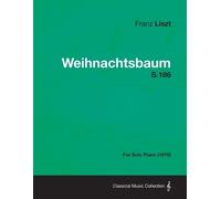 Franz Liszt Weihnachtsbaum S.186 - For Solo Piano (1876) (Tascabile)