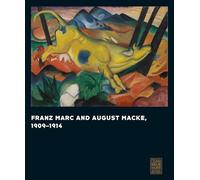 Franz Marc and August Macke 1909-1914