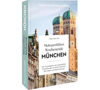 Franz Marc Frei Mein perfektes Wochenende München: Der Auszeitguide (Tascabile)
