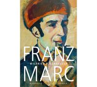 Franz Marc: una biografia Wilfried F. Schoeller