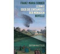 Franz-Maria Sonner Leibniz oder Die Einsamkeit der Monaden: Novelle (Tascabile)