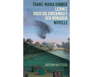 Franz-Maria Sonner Leibniz oder Die Einsamkeit der Monaden: Novelle (Tascabile)