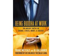 Franz Metcalf B Being Buddha at Work: 101 Ancient Truths on Change, (Tascabile)