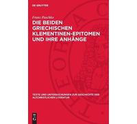Franz Paschke Die Beiden Griechischen Klementinen-Epitomen Un (Copertina rigida)