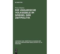 Franz Rajniss Die ungarische Volksseele im Spiegel der Zeitpo (Copertina rigida)
