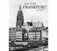 Franz Rittweger Carl Friedrich Fay Das alte Frankfurt am Main (Copertina rigida)