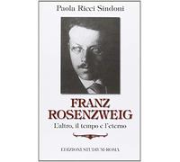 Franz Rosenzweig. L'altro, il tempo e l'eterno