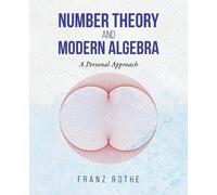 Franz Rothe Number Theory and Modern Algebra (Tascabile)