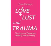 Franz Ruppert Love Lust and Trauma (Tascabile)