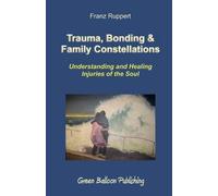 Franz Ruppert Trauma, Bonding & Family Constellations (Tascabile)