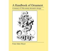 Franz Sales Meyer A Handbook of Ornament (Tascabile)