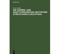 Franz Schäfer Die Wärme- Und Kraftversorgung Deutscher Städte (Copertina rigida)