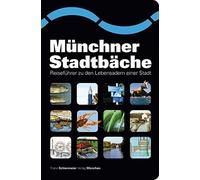 Franz Schiermei Münchner Stadtbäche: Reiseführer zu den Lebensadern (Tascabile)