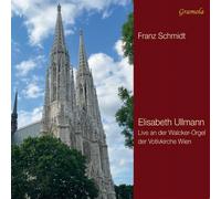 Franz Schmidt Elisabeth Ullmann: Live an Der Walcker-Orgel Der Votivkirche (CD)