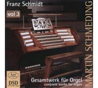 Franz Schmidt Franz Schmidt: Complete Works for Organ - Volume 3 (CD) Hybrid
