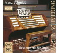 Franz Schmidt Franz Schmidt: Complete Works for Organ - Volume 4 (CD)