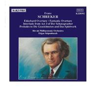Franz Schreker: Ekkehard Overture / Fantastic Overture / Interlude from Der Schatzgraeber (Act 3) / Prelude to Die Gezeichneten / Prelude to Das Spielwerk