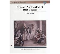 Franz Schubert: 100 Songs - Low Voice. For Accompagnamento di Pianoforte, Voce bassa