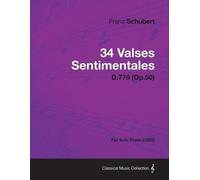 Franz Schubert 34 Valses Sentimentales - D.779 (Op.50) - For Solo Pi (Tascabile)