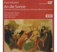 FRANZ SCHUBERT An Die Sonne: Choral Music with Piano (CD)