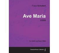 Franz Schubert Ave Maria D.839 - For Violin and Piano (1825) (Tascabile)