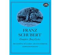Franz Schubert: Complete Song Cycles - Die schöne Müllerin, Winterreise, Schwanengesang | 54 Lieder per voce e pianoforte | Testi originali in tedesco | Edizione Breitkopf & Härtel, Dover