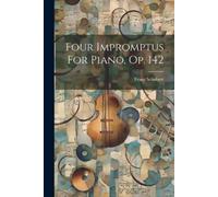 Franz Schubert Four Impromptus For Piano, Op. 142 (Tascabile)