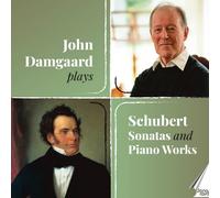 John Damgaard - John Damgaard plays Schubert Sonatas and Piano Works