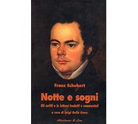 Franz Schubert - Notte e sogni. Gli scritti e le lettere tradotti e commentati | Libro musicale di riferimento con lettere e scritti commentati per studio, lettura e approfondimento
