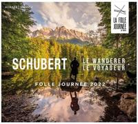 Franz Schubert Schubert: Le Wanderer/Le Voyageur: Folle Journée 2022 (CD) Album