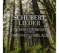 Clara Osowski; Timothy Lovelace - Franz Schubert: Lieder