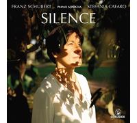 Franz Schubert Stefania Cafaro: Silence: Franz Schubert: Piano Sonatas (CD)