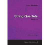 Franz Schubert String Quartets No.1-15 - A Score for Strings (Tascabile)