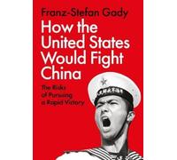 Franz-Stefan Gady How the United States Would Fight China (Copertina rigida)