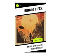 Franz Sternbalds Wanderungen: Historischer Roman