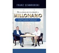 Franz Szawronski De La Celda De Una Prisión a Millonario (Tascabile)