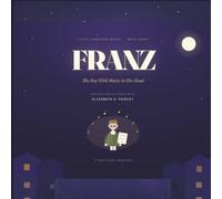 FRANZ: The Boy Who Wanted to Do the Impossible