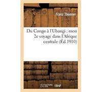 Franz Thonner Du Congo À l'Ubangi: Mon 2e Voyage Dans l'Afrique Cent (Tascabile)