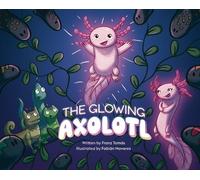 Franz Toms The Glowing Axolotl (Copertina rigida)
