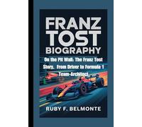 FRANZ TOST BIOGRAPHY: On the Pit Wall: The Franz Tost Story, From Driver to Formula 1 Team-Architect