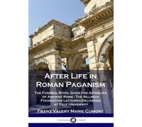 Franz Valery Marie Cumont After Life in Roman Paganism (Tascabile)