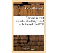 Franz Von Holtz Éléments de droit international public. Traduit de l (Tascabile)