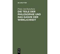 Franz von Kutsc Die Teile der Philosophie und das Ganze der W (Copertina rigida)