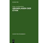 Franz von Kutschera Grundlagen der Ethik (Copertina rigida)