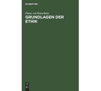 Franz Von Kutschera Grundlagen der Ethik (Copertina rigida)